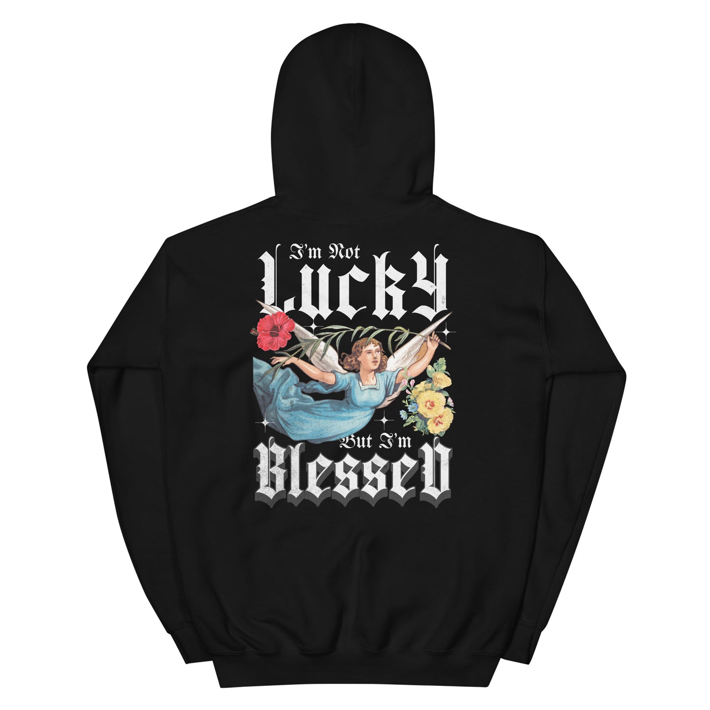 I’m Not Lucky But I’m Blessed Hoodie