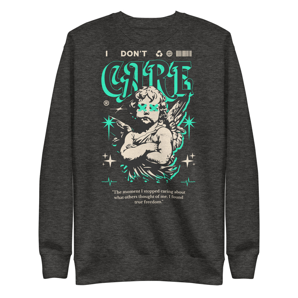 
                      
                        I Don’t Care Premium Sweatshirt
                      
                    